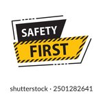 Safety first sign symbol with yellow black stripe vector. Danger, safety, sign, symbol, yellow, construction, warning. Can use for banner, web design, poster. Vector isolated on white background.