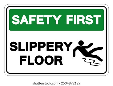 Safety First Slippery Floor Symbol Sign,Vector Illustration, Isolate On White Background Label. EPS10