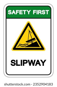 Safety First Slipway Symbol Sign, Vector Illustration, Isolate On White Background Label. EPS10