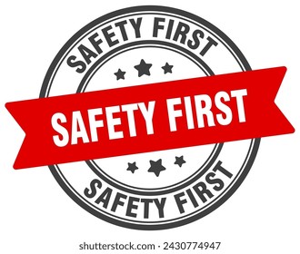 safety first stamp. safety first round sign. label on transparent background