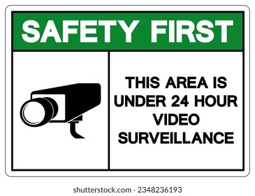 Safety First This Area Is Under 24 Hour Video Surveillance Symbol Sign, Vector Illustration, Isolate On White Background Label. EPS10