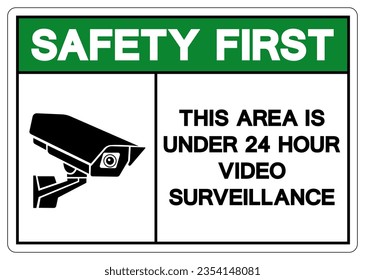 Safety First This Area Is Under 24 Hour Video Surveillance Symbol Sign, Vector Illustration, Isolate On White Background Label. EPS10