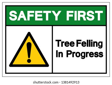 Safety First Tree Felling In Progress Symbol Sign, Vector Illustration, Isolate On White Background Label. EPS10  