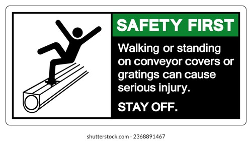 Safety First Walking or standing on conveyor covers or gratings can cause serious injury Symbol Sign ,Vector Illustration, Isolate On White Background Label. EPS10