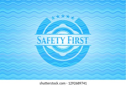 Safety First water representation emblem background.
