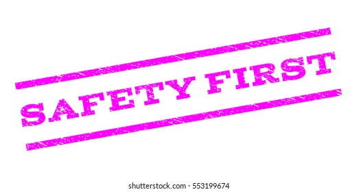 Safety First watermark stamp. Text tag between parallel lines with grunge design style. Rubber seal stamp with dust texture. Vector magenta color ink imprint on a white background.