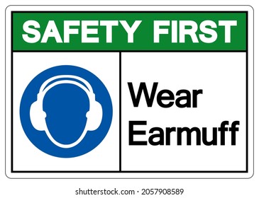 Safety First Wear Earmuff Symbol Sign,Vector Illustration, Isolated On White Background Label. EPS10 