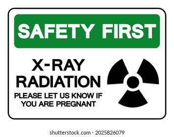 Safety First X-Ray Radiation Please Let Us Know If You Are Pregnant Symbol Sign, Vector Illustration, Isolate On White Background Label. EPS10