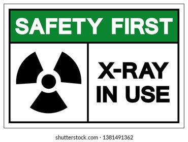 Safety First X-Ray In Use Symbol Sign, Vector Illustration, Isolate On White Background Label. EPS10  