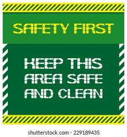 Safety first.Keep this area safe and clean Font poster , safety and health in the workplace. Vector illustration.