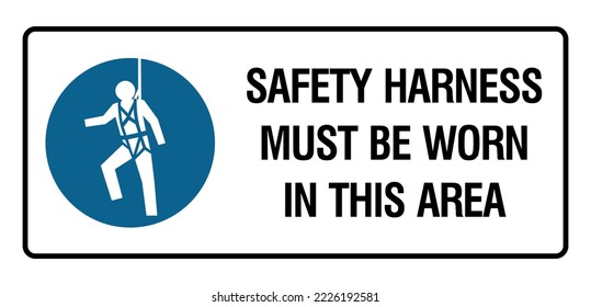 Safety Harness Must Be Worn In This Area - Mandatory  Signs - Protection Required In This Area, Protection Signs.