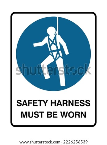 Safety Harness Must Be Worn - Mandatory Signs - Prohibition Signs - Protection Signs - Industrial Equipment, Height Hazard, Protection.