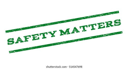 Safety Matters watermark stamp. Text caption between parallel lines with grunge design style. Rubber seal stamp with unclean texture. Vector green color ink imprint on a white background.