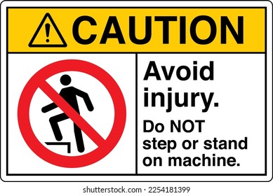 Safety Sign Marking Label Symbol Pictogram Standards Caution Avoid injury Do NOT step or stand on machine