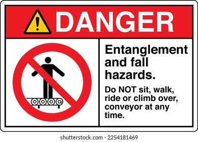 Safety Sign Marking Label Symbol Pictogram Standards Danger Entanglement and fall hazards Do NOT sit walk ride or climb over conveyor at any time