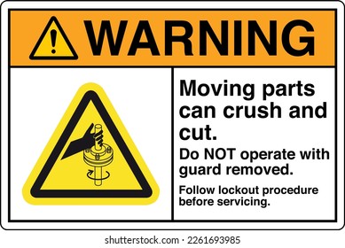 Safety Sign Marking Label Symbol Pictogram Standards Warning Moving parts can crush and cut Do NOT operate with guard removed Follow lockout procedure before servicing rotating machine