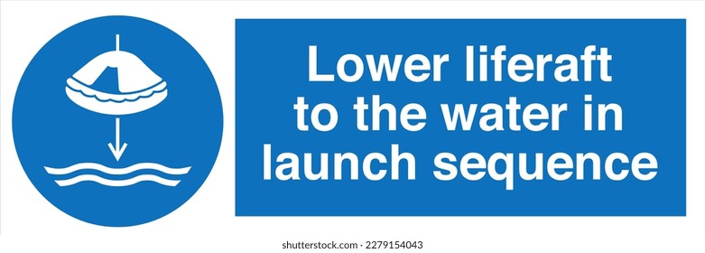 Safety Sign Marking Label Symbol Pictogram Standards Mandatory Lower liferaft to the water in launch sequence.