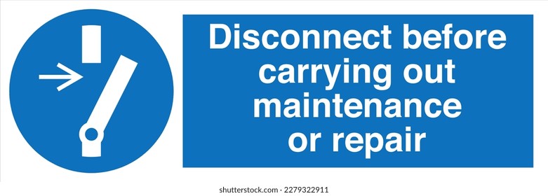 Safety Sign Marking Label Symbol Pictogram Standards Mandatory Disconnect before carrying out maintenance or repair.
