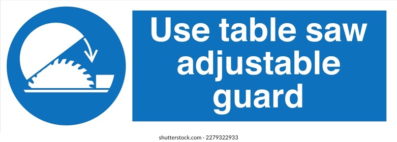 Safety Sign Marking Label Symbol Pictogram Standards Mandatory Use table saw adjustable guard