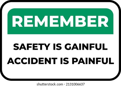 safety sign. remember safety is gainful accident is painful