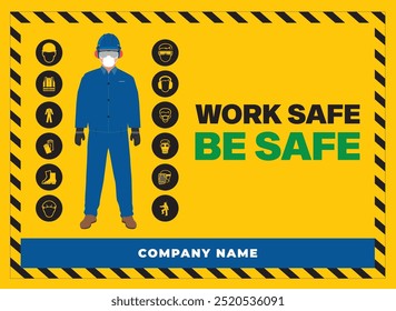 A safety sign showing a person in personal protective equipment (PPE) reminds workers to “Work Safe, Be Safe.” Dressed in a hard hat, safety goggles, gloves, and a high-visibility vest etc.