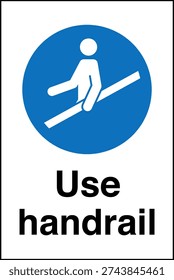 Safety Sign – Use Handrail reminds individuals to hold the handrail when using stairs or ramps to prevent slips, trips, and falls. Commonly displayed in workplaces, industrial facilities, public buildings, and construction sites to improve safety and reduce accident risk.