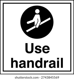 Safety Sign – Use Handrail reminds individuals to hold the handrail when using stairs or ramps to prevent slips, trips, and falls. Commonly displayed in workplaces, industrial facilities, public buildings, and construction sites to improve safety and reduce accident risk.