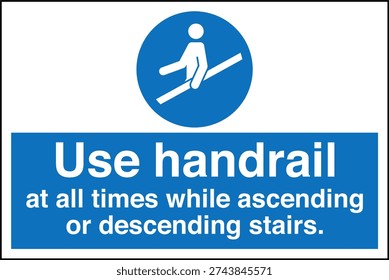 Safety Sign – Use Handrail reminds individuals to hold the handrail when using stairs or ramps to prevent slips, trips, and falls. Commonly displayed in workplaces, industrial facilities, public buildings, and construction sites to improve safety and reduce accident risk.
