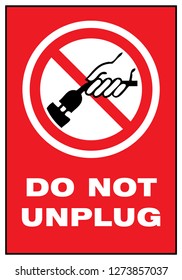 Safety Signs. Caution. Do not unplug