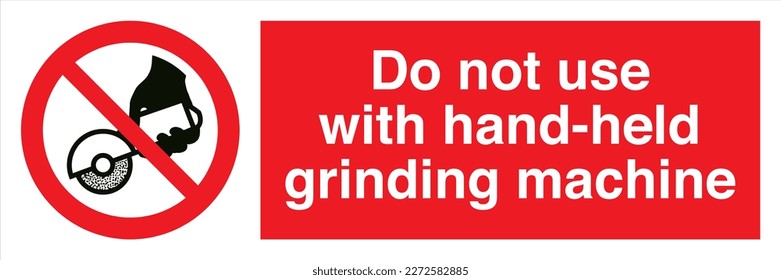 Safety Warning Prohibition ISO British Signs Landscape Do not use with hand held grinding machine