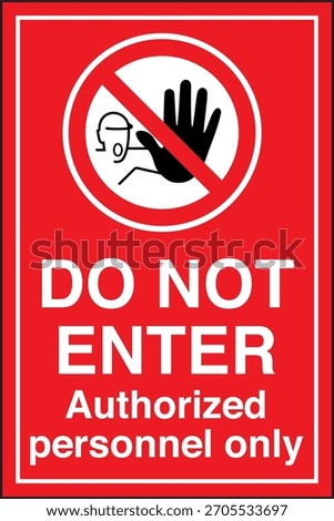 Safety Warning Prohibition Sign Do Not Enter Authorized Personnel Only No Access for Unauthorized Persons