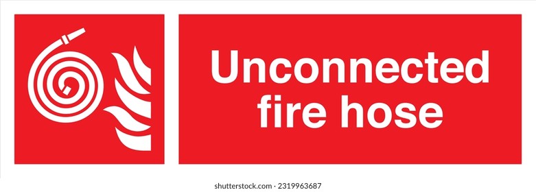Safety warning signs fire equipment fire action signs with text Unconnected fire hose
