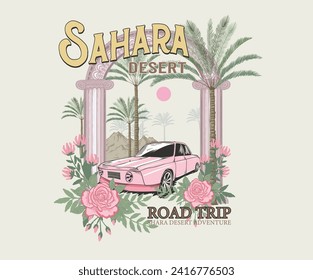 Sahara desert road trip. Sunshine on my mind. Sahara desert vibes adventure vintage graphic print design for t shirt.  desert design for poster, sticker and others. Date palm, rose, mughal gate.