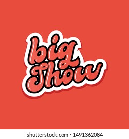 said the big show with hand lettering