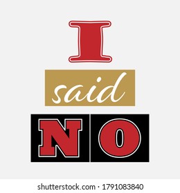 I said NO. Creative lettering for design and creative design. Vector design