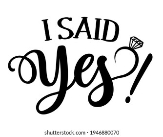 I said Yes - Bautiful hand lettering calligraphy with diamond ring. Script engagement sign, catch word art design. Good for clothes, social media posts, posters, textiles, gifts, wedding sets.