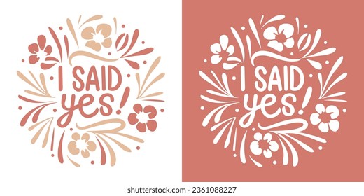 I said yes lettering. Engagement announcement quotes for t-shirt design, badge and print vector.