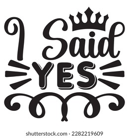 I Said Yes t-shirt design vector file