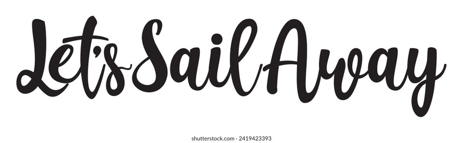 let’s sail away text on white background.