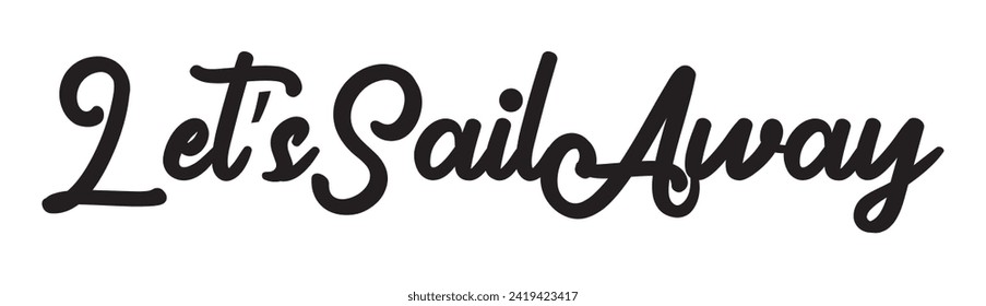 let’s sail away text on white background.