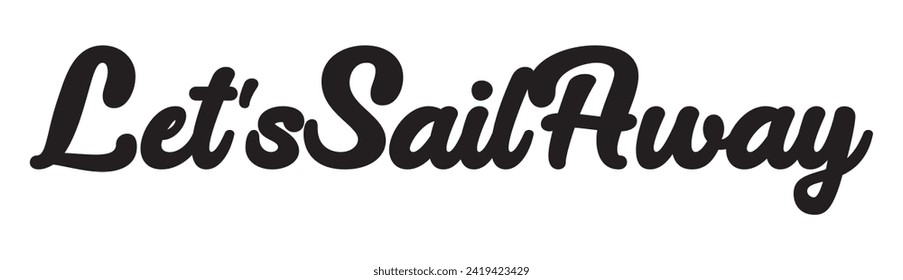 let’s sail away text on white background.