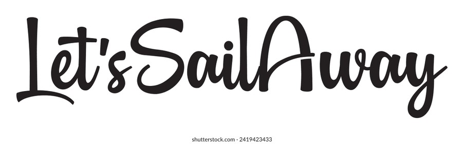 let’s sail away text on white background.