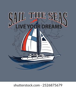 Navegue pelos mares, viva o seu dream.sailboat e o slogan náutico usados juntos. Adequado para impressão em produtos com temática náutica.