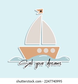 Sail and wave with text slogan.  Design for kids fashion and fabrics, wallpapers etc.