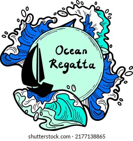 Sailing boat on the sea wave. Yacht sail racing in ocean regatta. Yachting club logo, poster, booklet, postcard, quotes background design. Hand drawn vector illustration. Cartoon retro style drawing.