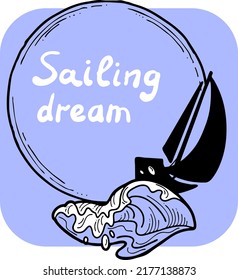 Sailing boat on the sea wave. Yacht sail racing in ocean regatta. Yachting club logo, poster, booklet, postcard, quotes background design. Hand drawn vector illustration. Cartoon retro style drawing.