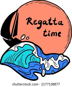 Sailing boat on the sea wave. Yacht sail racing in ocean regatta. Yachting club logo, poster, booklet, postcard, quotes background design. Hand drawn vector illustration. Cartoon retro style drawing.