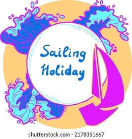 Sailing boat on the sea wave. Yacht sail racing in ocean regatta. Yachting club logo, poster, booklet, postcard, quotes background design. Hand drawn illustration. Cartoon retro style vector drawing.