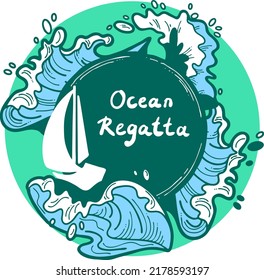 Sailing boat on the sea wave. Yacht sail racing in ocean regatta. Yachting club logo, poster, booklet, postcard, quotes background design. Hand drawn illustration. Cartoon retro style vector drawing.