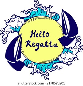 Sailing boat on the sea wave. Yacht sail racing in ocean regatta. Yachting club logo, poster, booklet, postcard, quotes background design. Hand drawn illustration. Cartoon retro style vector drawing.